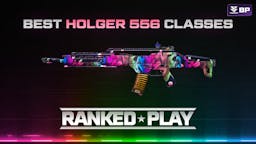 Best Holger 556 Classes for Ranked Play